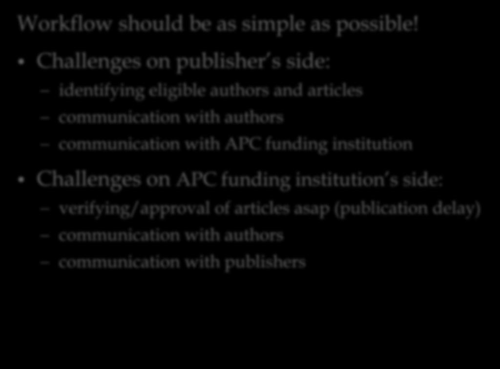 funding institution Challenges on APC funding institution s side: verifying/approval of articles asap (publication delay)
