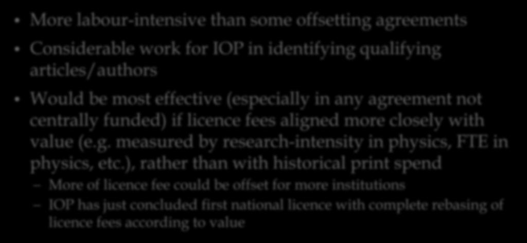 Challenges to IOP model More labour-intensive than some offsetting agreements Considerable work for IOP in identifying qualifying articles/authors Would be most effective (especially in any agreement