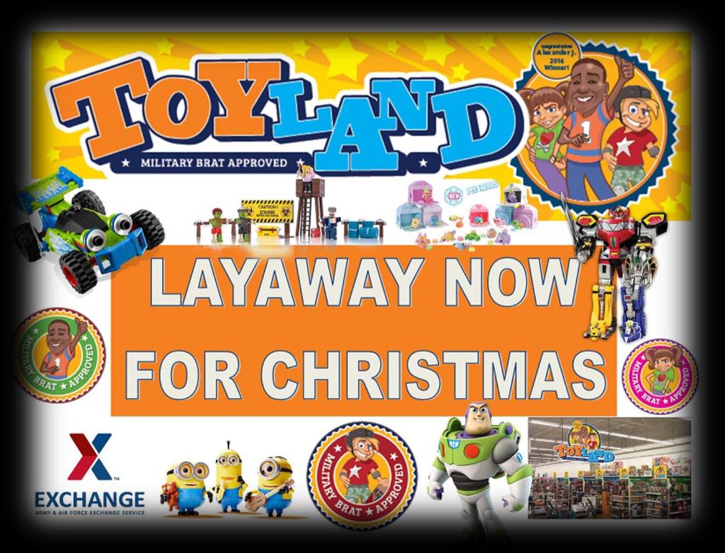 THE EXCHANGE 2017 HOLIDAY LAYAWAY PROGRAM Fee free layaway for all authorized items begins 1 September and ends 24 December 2017 Computers are excluded from authorized items All layaways beginning 1