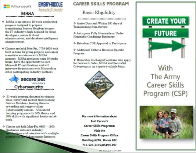 CAREER SKILLS PROGRAM UPCOMING EVENTS (FLYERS) The Fort Carson Career Skills Program (CSP) offers opportunities for eligible transitioning service members to gain the knowledge, skills and abilities