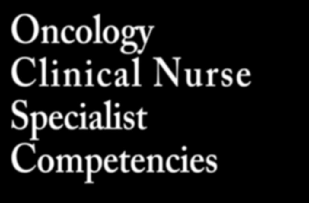 ONS Oncology Clinical Nurse Specialist Competencies 1 Oncology