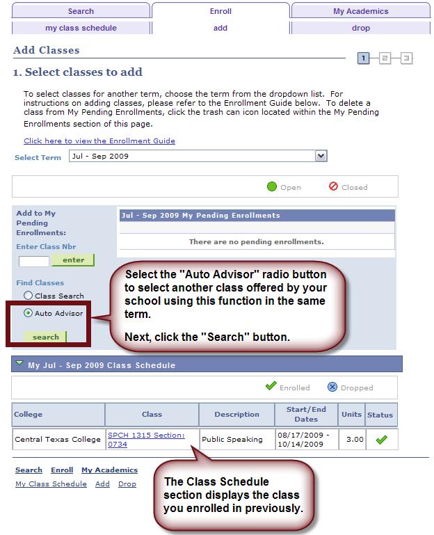 Step-by-Step Instructions Using Auto Advisor 13. Select the My Class Schedule button to view the classes you have elected to take. Select the Add Another Class button to enroll in additional classes.