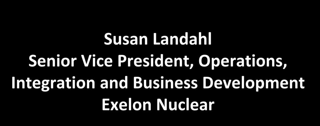 Susan Landahl Senior Vice President, Operations,