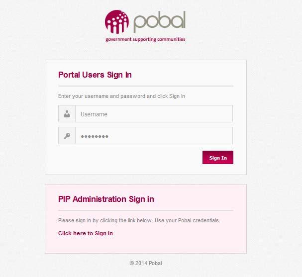 Logging-in to the PIP Portal How to log-in to the PIP Portal In order to access the PIP Portal a service provider must first log-in on the Pobal website.