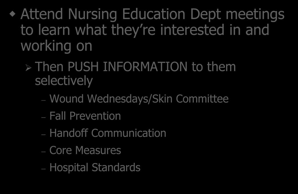 Fusing Mission to Magnet Attend Nursing Education Dept meetings to learn what they re interested in and working on Then PUSH