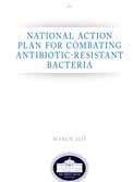 Report National Action Plan for Combating Antibiotic- Resistant Bacteria (March 2015): https://www.whitehouse.