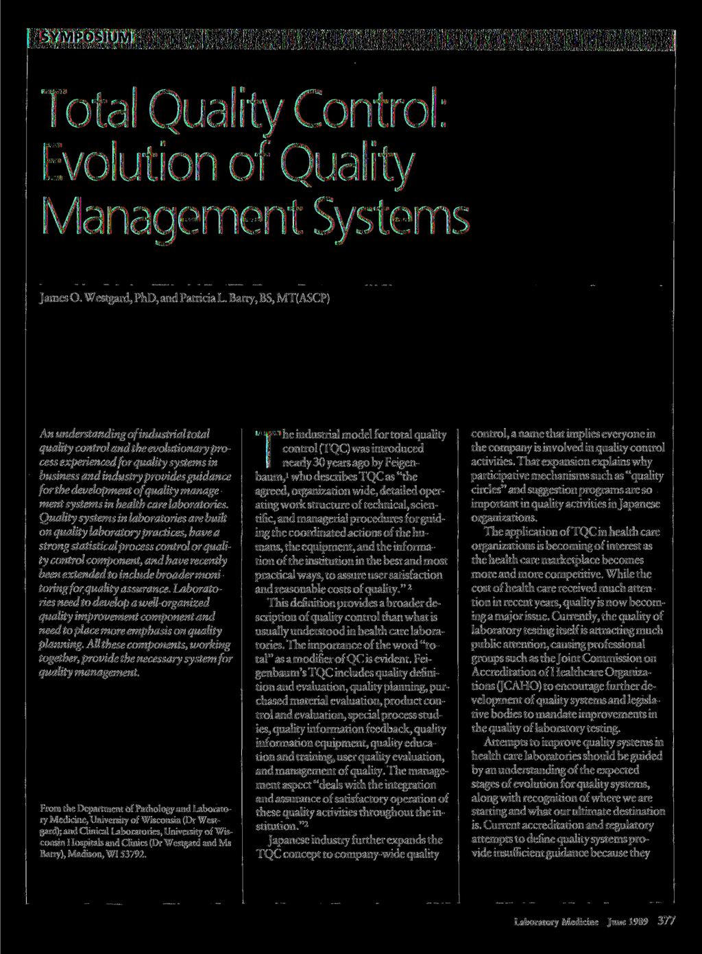 SYMPOSIUM Total Quality Control: Evolution of Quality Management Systems James O. Westgard, PhD, and Patricia L.