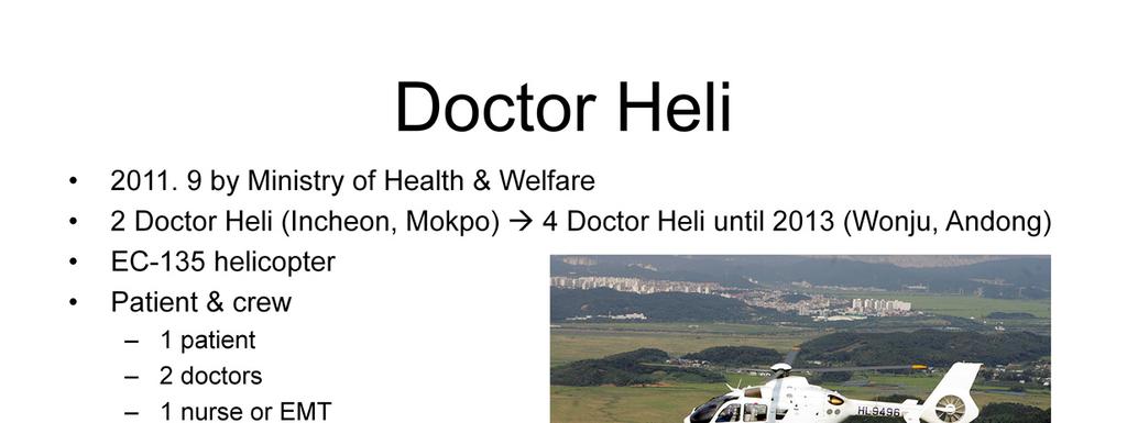 #10. Doctor Heli was introduced by the Ministry of Health and Welfare in Sep. 2011.