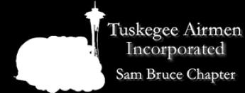chapter affiliations to Tuskegee Airmen, Inc. The mission of the Sam Bruce Chapter is to uphold and honor the meritorious accomplishments of the Tuskegee Airmen.