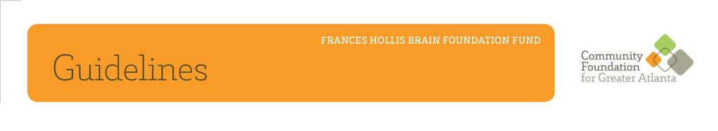 FUNDING OPPORTUNITY The Frances Hollis Brain Foundation Fund will offer one funding opportunity in 2018: 2018 SCHEDULE By noon on Monday, April 2 April 27-May 23 By Friday, July 20 Organizations