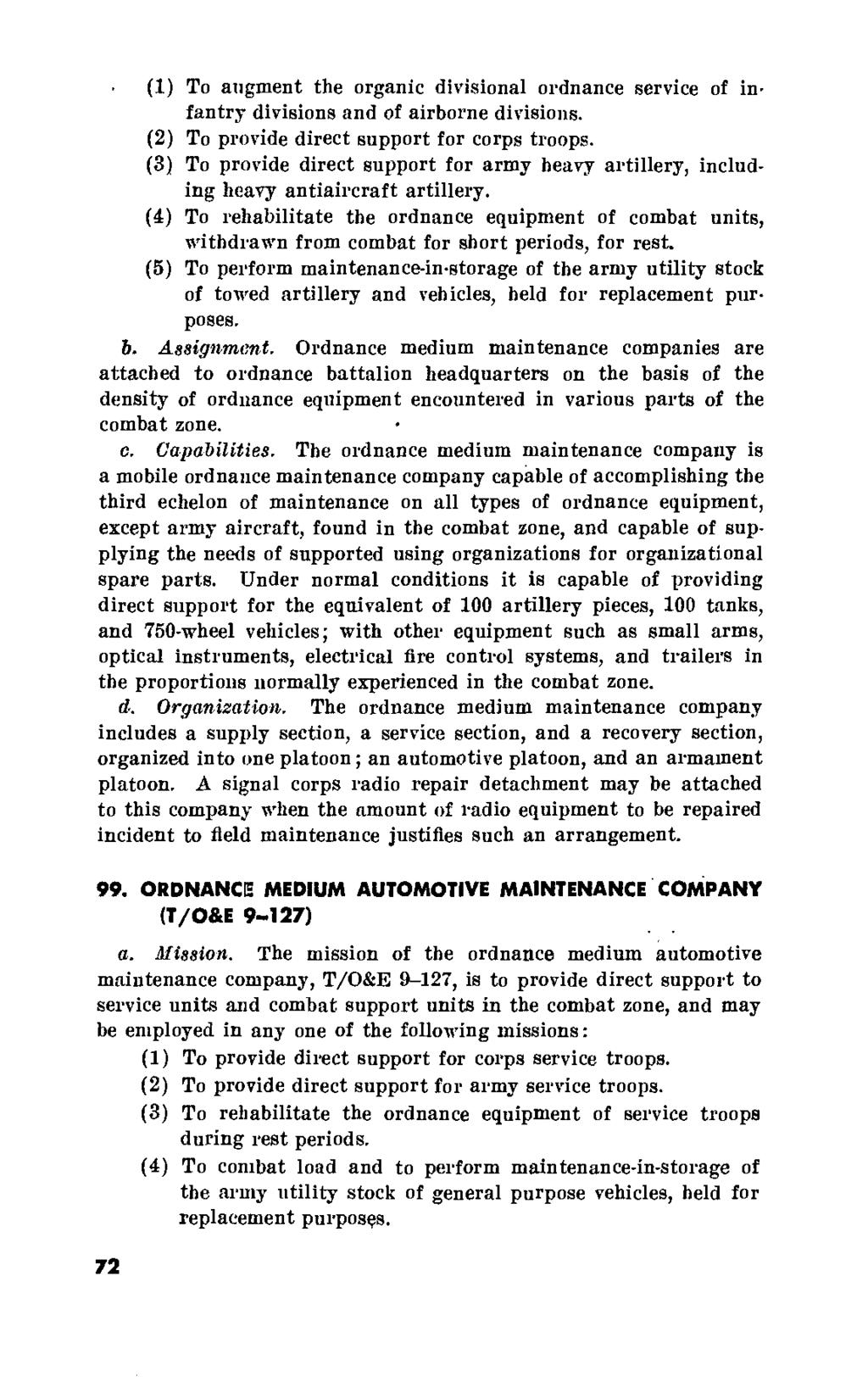 (1) To augment the organic divisional ordnance service of in. fantry divisions and of airborne divisions. (2) To provide direct support for corps troops.