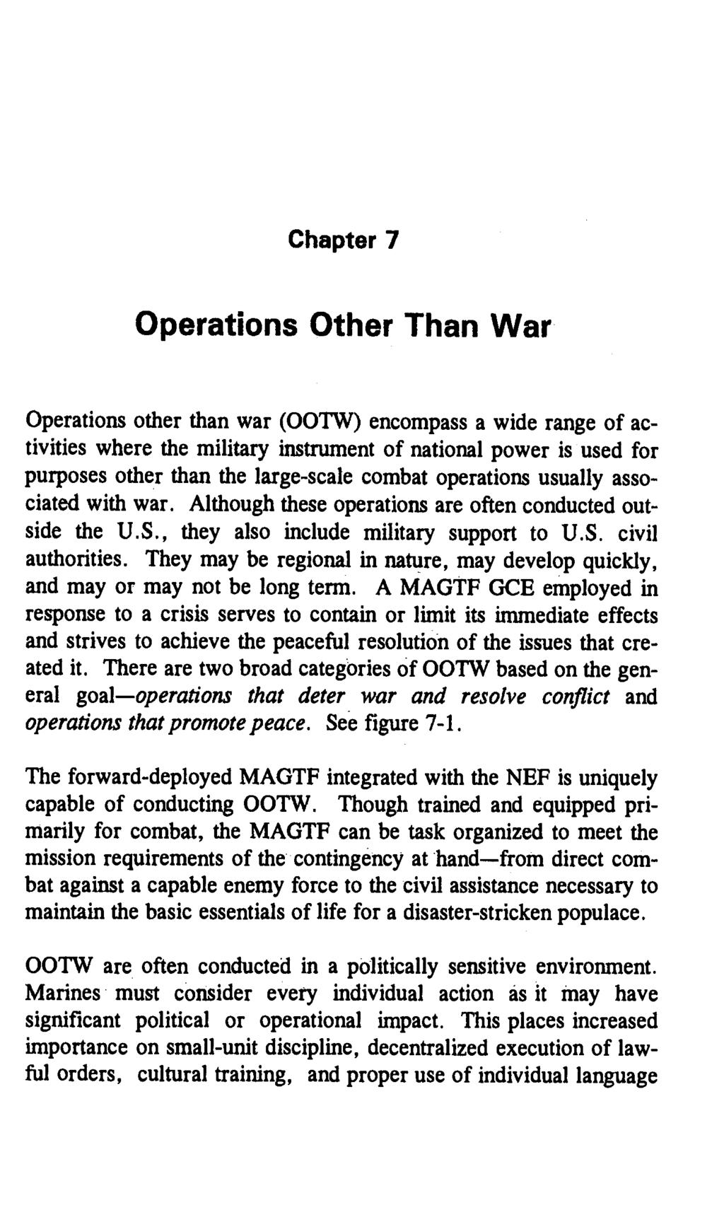 Chapter 7 Operations Other Than War Operations other than war (OOTW) encompass a wide range of activities where the military instrument of national power is used for purposes other than the