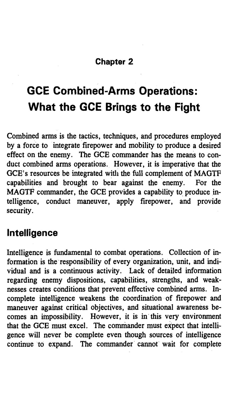 Chapter 2 GCE Combined-Arms Operations: What the GCE Brings to the Fight Combined arms is the tactics, techniques, and procedures employed by a force to integrate firepower and mobility to produce a