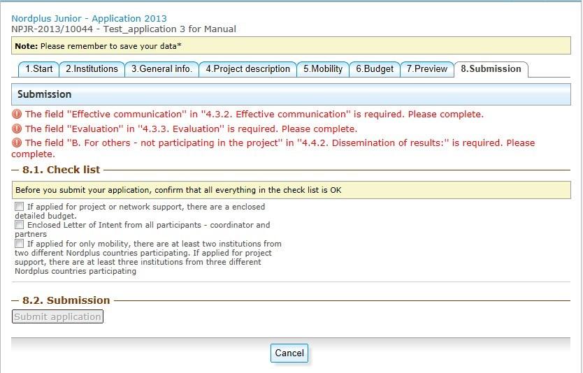 8. Submission: A: When you reach this point and there is still lack of information in mandatory fields, you will here find information about that, marked with red, as in
