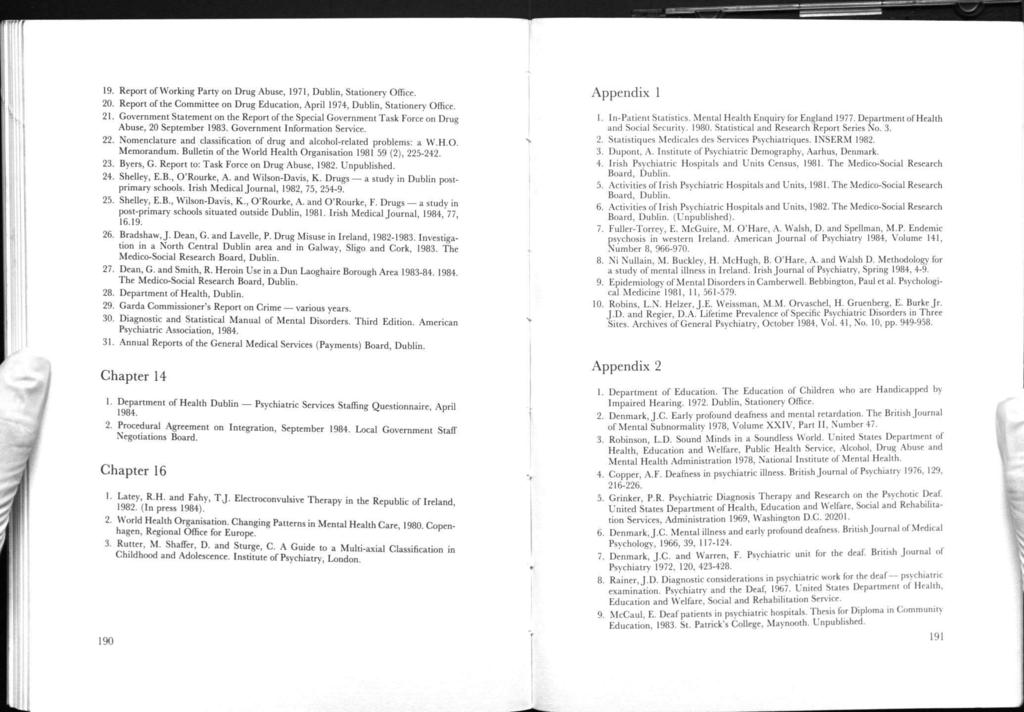 19. Report of Working Party on Drug Abuse, 1971, Dublin, Stationery Office. 20. Report of the Committee on Drug Education, April 1974, Dublin, Stationery Office. 21.