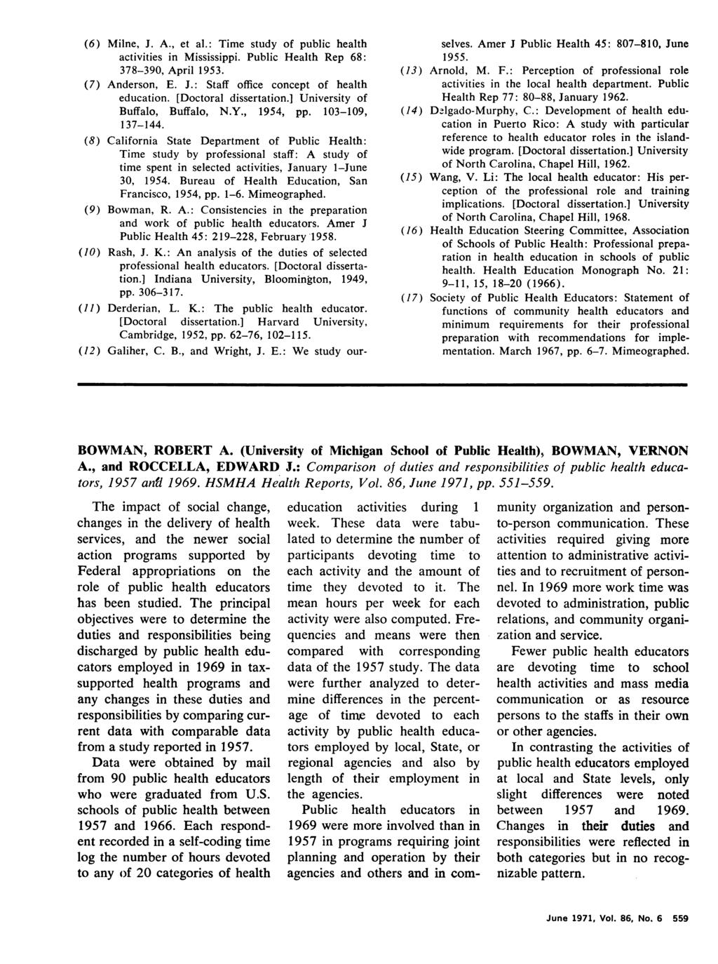 (6) Milne, J. A., et al.: Time study of public health activities in Mississippi. Public Health Rep 68: 378-390, April 1953. (7) Anderson, E. J.: Staff office concept of health education.