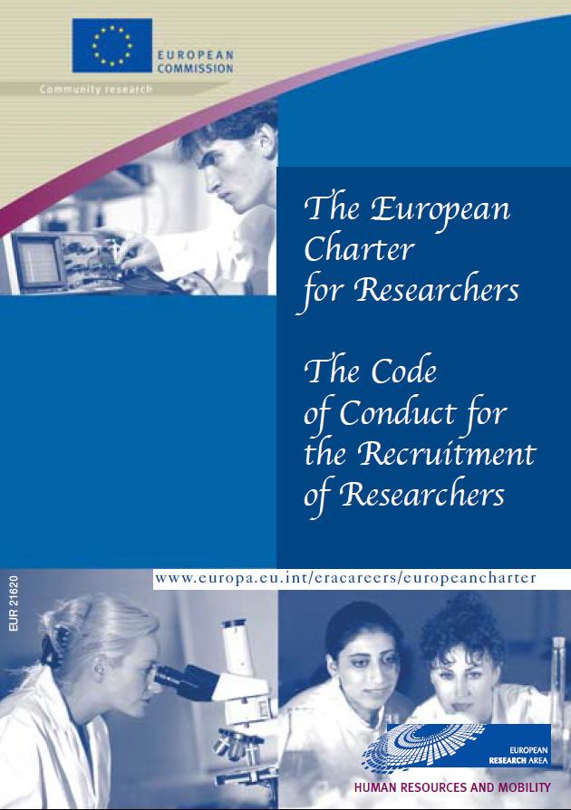 Charter & Code 40 principles Charter:framework for career management for researchers Code:promotes open and transparent recruitment and appraisal