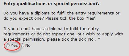 3 How to fill out your application step 14 Application with entry qualifications or with a special permission. Here you must inform whether or not you (expect to) fulfil the entry qualifications.