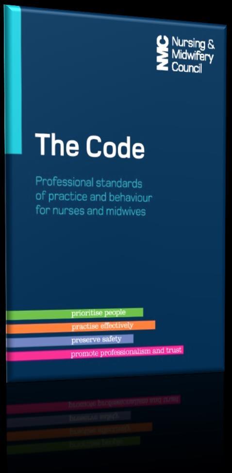 Introducing the new Code The NMC has updated its Code of professional