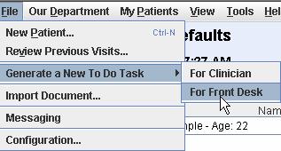 TO DO TASKS CLINICIAN WORKFLOW GENERATE A NEW TO DO TASK To Do Tasks allow clinical staff to generate requests to Front Desk personnel, Receptionist, Medical Assistant for patient follow up and