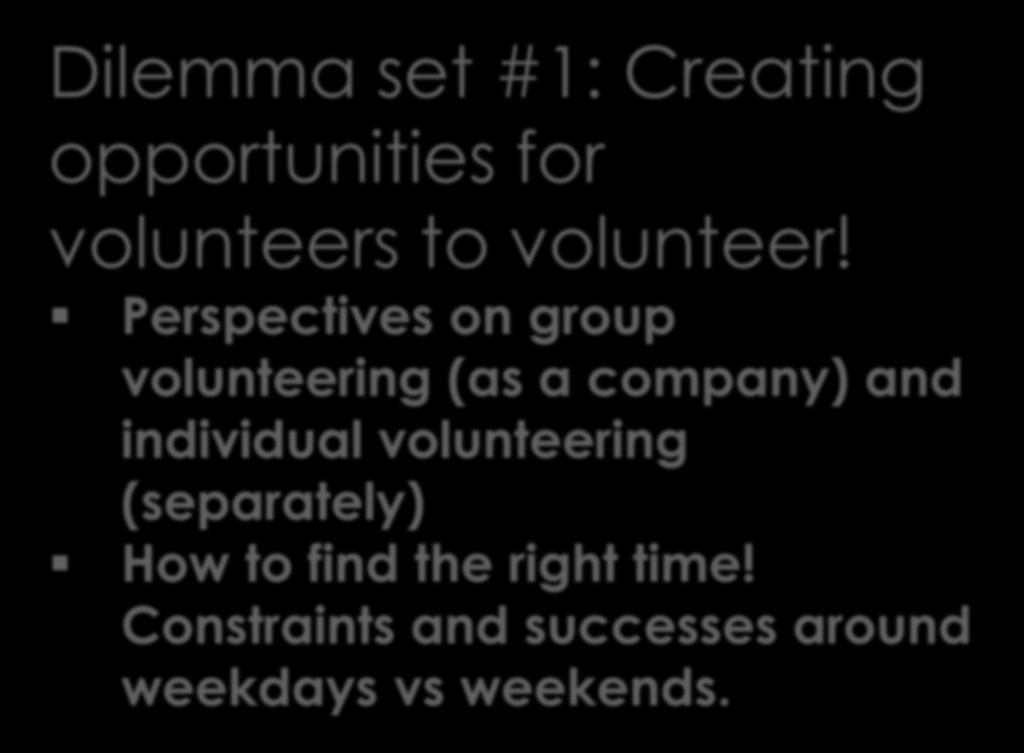 Dilemma set #1: Creating opportunities for volunteers to volunteer!
