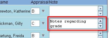 Adding Grading Comments If you would like to record a written comment for a particular student/grade, this can be done in the Note field at the right of the Appraisal (grade) column.