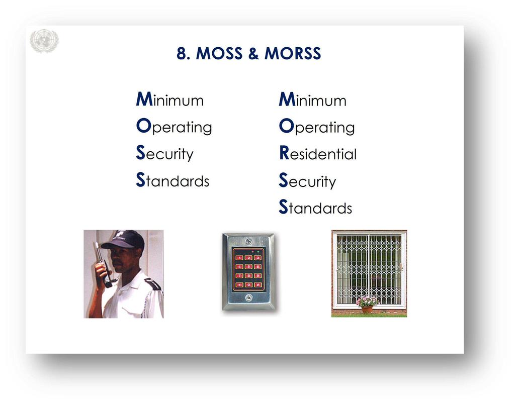 MOSS and MORSS Slide 11 The information on MOSS and MORSS is relevant to civilian personnel, as uniformed personnel have their own security arrangements.