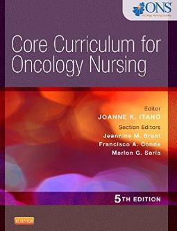 New Core Curriculum for Oncology Nursing! Core Curriculum for Oncology Nursing, 5 th Edition. Itano, J.K. (Ed). Elsevier, Inc., St. Louis. Available through ONS bookstore online $86.