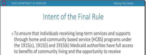 Intent of the Final Rule The Centers for Medicare and Medicaid Services (or, CMS) is committed to ensuring that individuals who are served in a Medicaid HCBS program have access to the benefits of