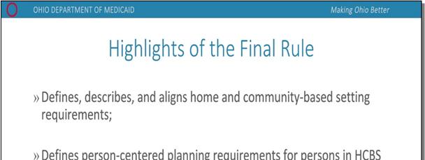 Highlights of the Final Rule A community-based setting maximizes opportunities for individuals to have access to the benefits of community living and the opportunity to receive services in the most