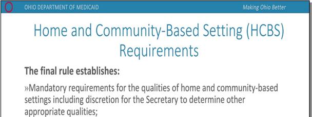 HCBS Requirements The federal rule: Establishes the qualities required for all HCBS settings, Defines the additional conditions that must be met in a provider-owned- or -controlled setting, and