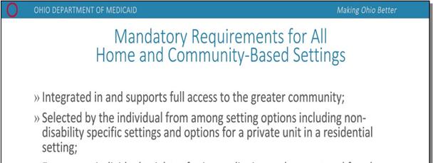 Mandatory Requirements for HCBS Any residential or non-residential setting where individuals live and/or receive HCBS must exhibit the five mandatory requirements, listed in Slide 5, of a