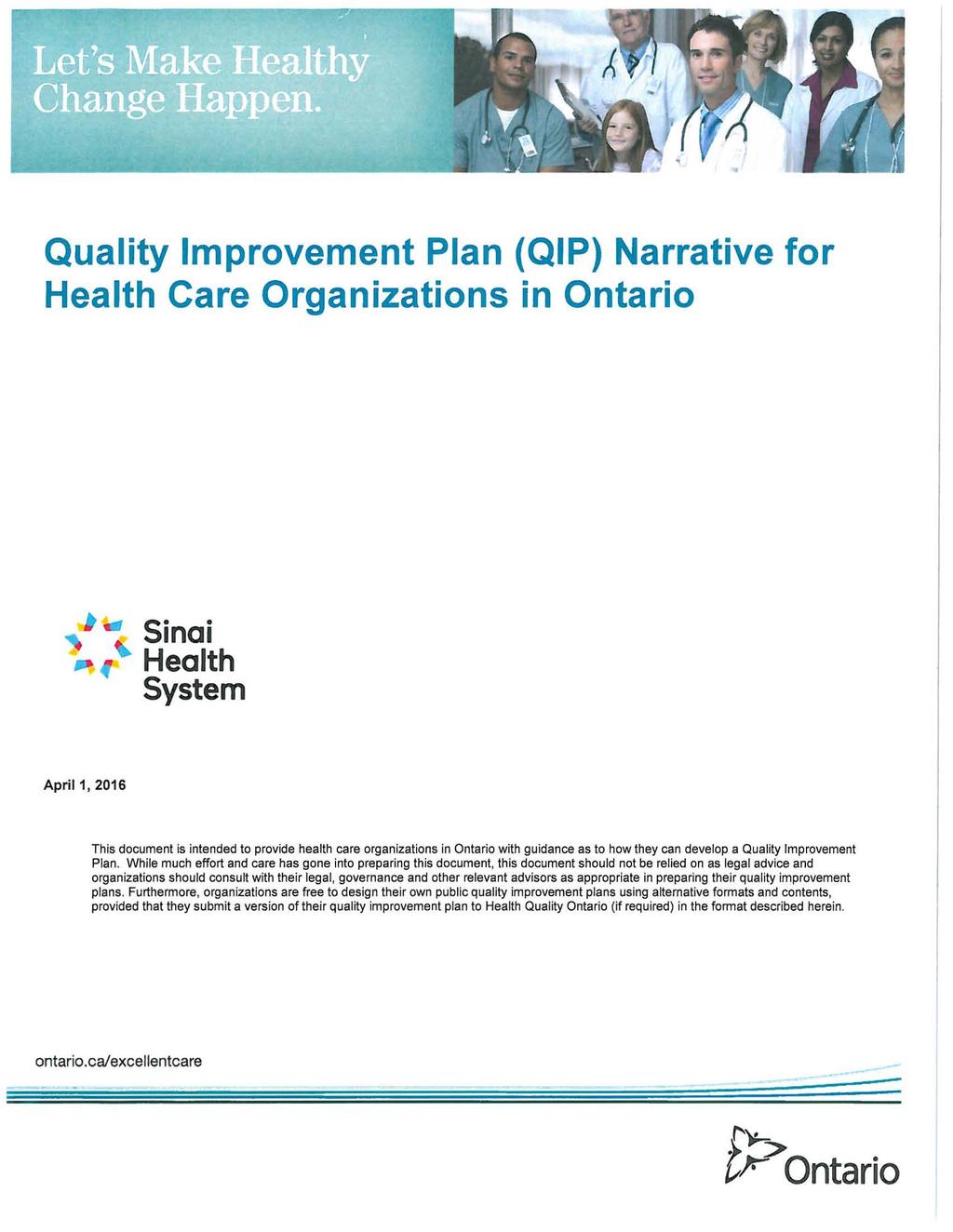 Quality Improvement Plan (QIP) Narrative for Health Care Organizations in Ontario Sinai Health System April 1, 2016 This document is intended to provide health care organizations in Ontario with