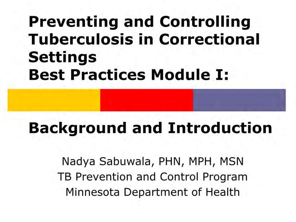 Hello. Welcome to this webinar titled Preventing and Controlling Tuberculosis in Correctional Settings.
