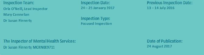 Background and scope of focused inspection This focused inspection was a follow up to both the annual inspection of the Department of Psychiatry, Waterford University Hospital, 11 13 May 2016, and