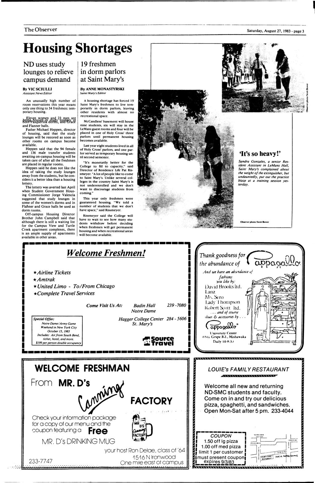 The Observer Saurday, Augus 27, 1983- page 3 Housing Shorages ND uses sudy lounges o relieve campus demand By VC SCULL Assisan News Edior 19 freshmen in dorm parlors a Sain Mary's By ANNE MONAS1YRSK