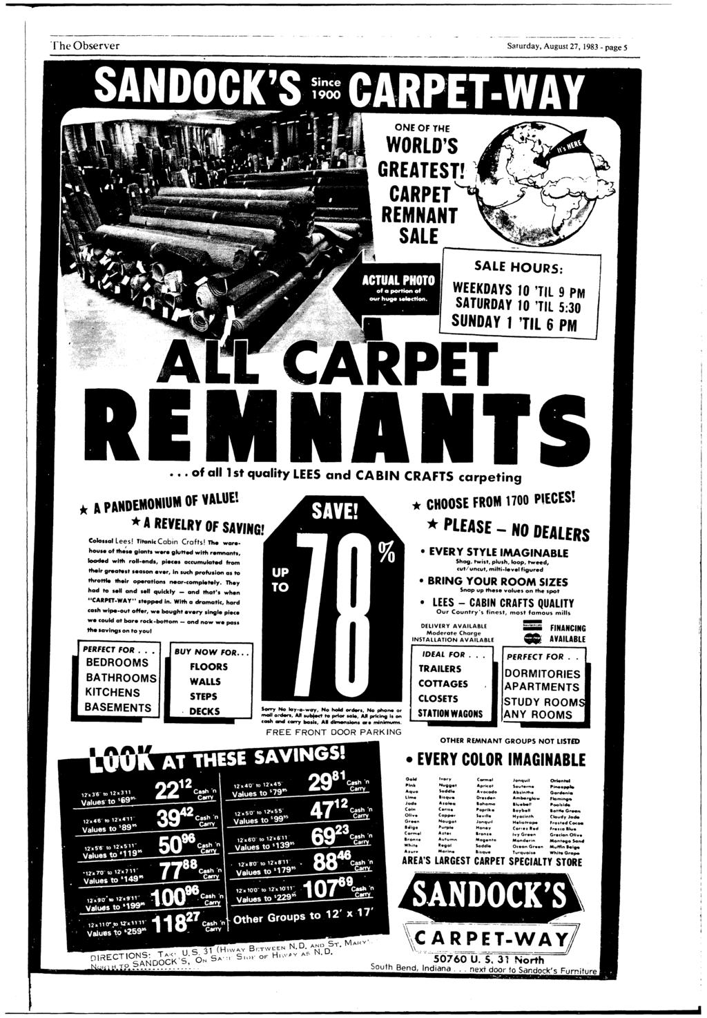 'fhe Observer Saurday, Augus 27, 1983- page 5 -------- -- -- ------------- ONE OF THE WORLD'S GREATEST! ~ CARPET REMNANT SALE SALE HOURS: WEEKDAYS 10 'TL 9 PM SATURDAY 10 'TL 5:30 SUNDAY 1 'TL 6 PM.