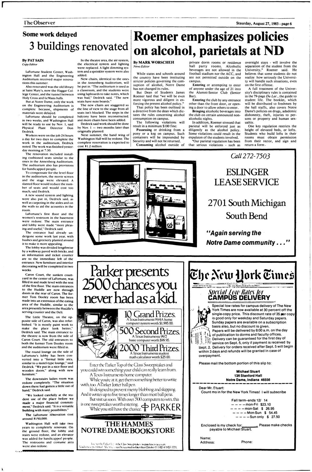 ----------------------------- ------ --- -- ---------------------- The Observer Saurday, Augus 27, 1983 - page 6 Some work delayed 3 buildings Roemer emphasizes policies renovaed on alcohol, parieals