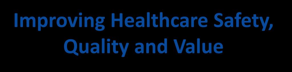 Improving Healthcare Safety, Quality and