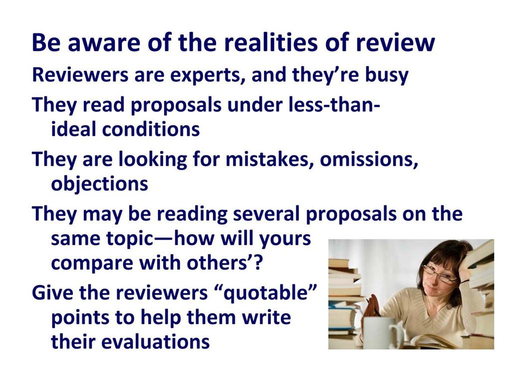 ACS Webinar, Understand WHEN and HOW proposals are reviewed. Reviewers read them when they re jet lagged, when they re falling asleep, when they ve already read fifteen similar proposals.