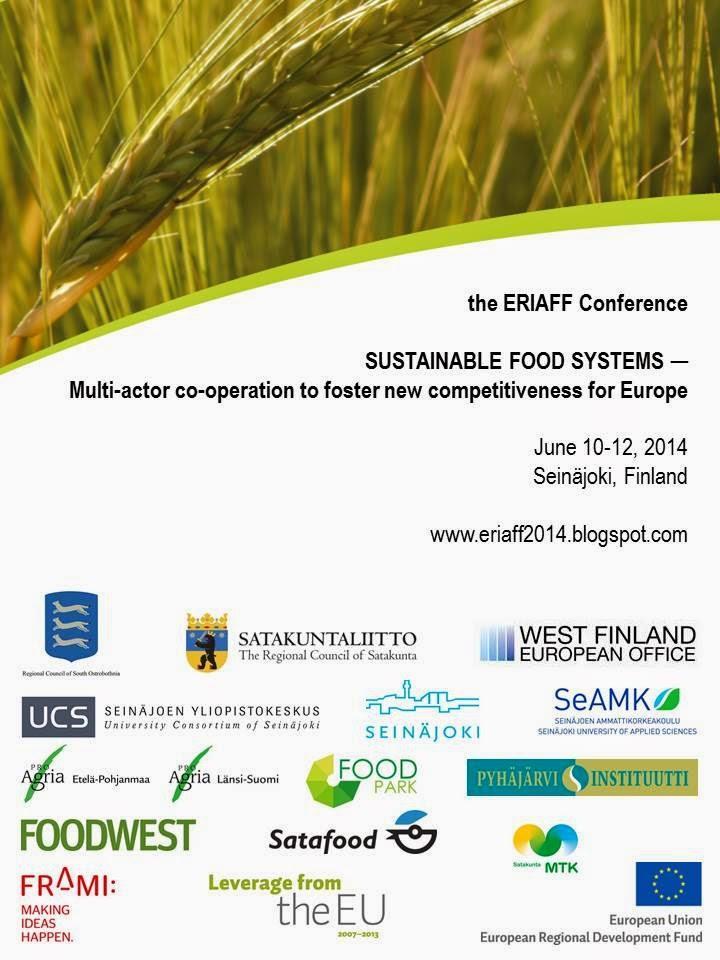 Incoming ERIAFF events ERIAFF Conference 2014 SUSTAINABLE FOOD SYSTEMS Multi-actor co-operation to foster new competitiveness for Europe June 10-12, 2014 - Seinäjoki, Finland http://www.eriaff2014.