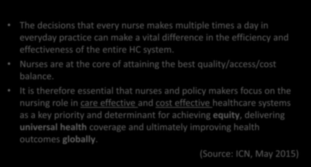 2. Focus of the presentation The decisions that every nurse makes multiple times a day in everyday practice can make a vital difference in the efficiency and effectiveness of the entire HC system.