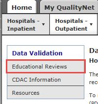 Educational Reviews Within 30 days of validation results being posted on the My Reports section of the QualityNet Secure Portal, if a hospital has a question or needs further clarification on a