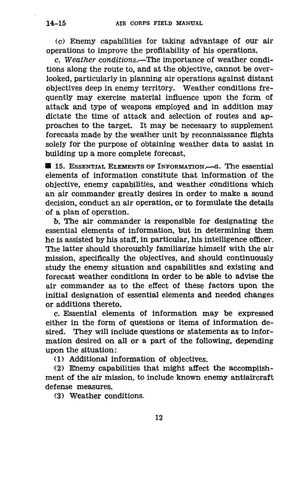 14-15 AIR CORPS FIELD MANUAL (c) Enemy capabilities for taking advantage of our air operations to improve the profitability of his operations. c. Weather conditions.