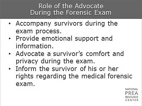 Your interactions with the victim advocate will be during the acute and follow-up care stages.