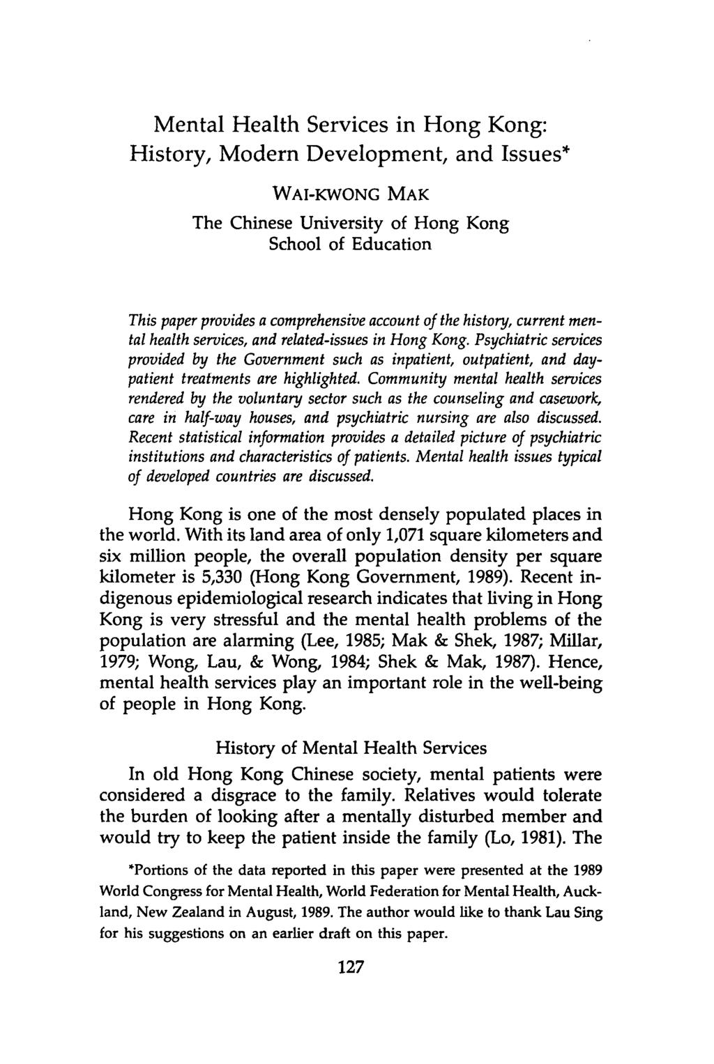 Mental Health Services in Hong Kong: History, Modern Development, and Issues* WAI-KWONG MAK The Chinese University of Hong Kong School of Education This paper provides a comprehensive account of the