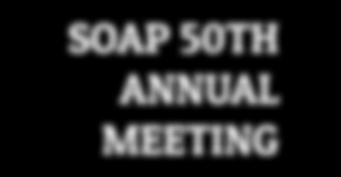 SOAP 50TH ANNUAL MEETING