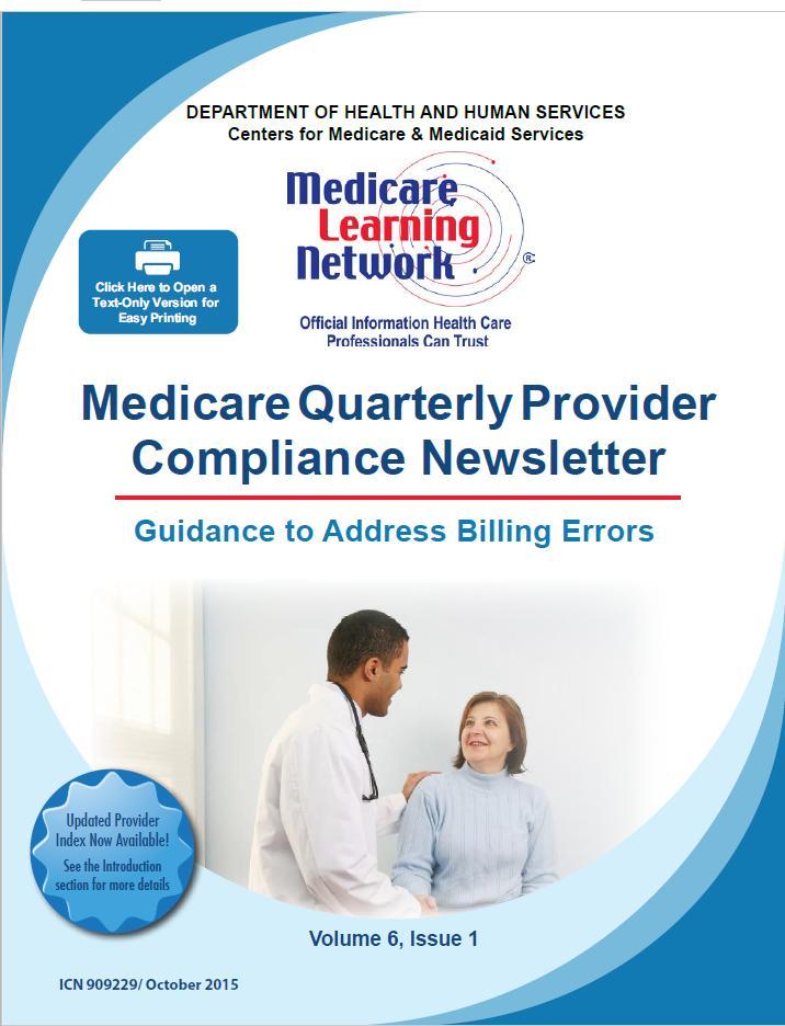 Medicare Quarterly Provider Compliance Newsletter Volume 6, Issue 1 issued on October 2015 Issue addresses common Recovery Auditor and Comprehensive