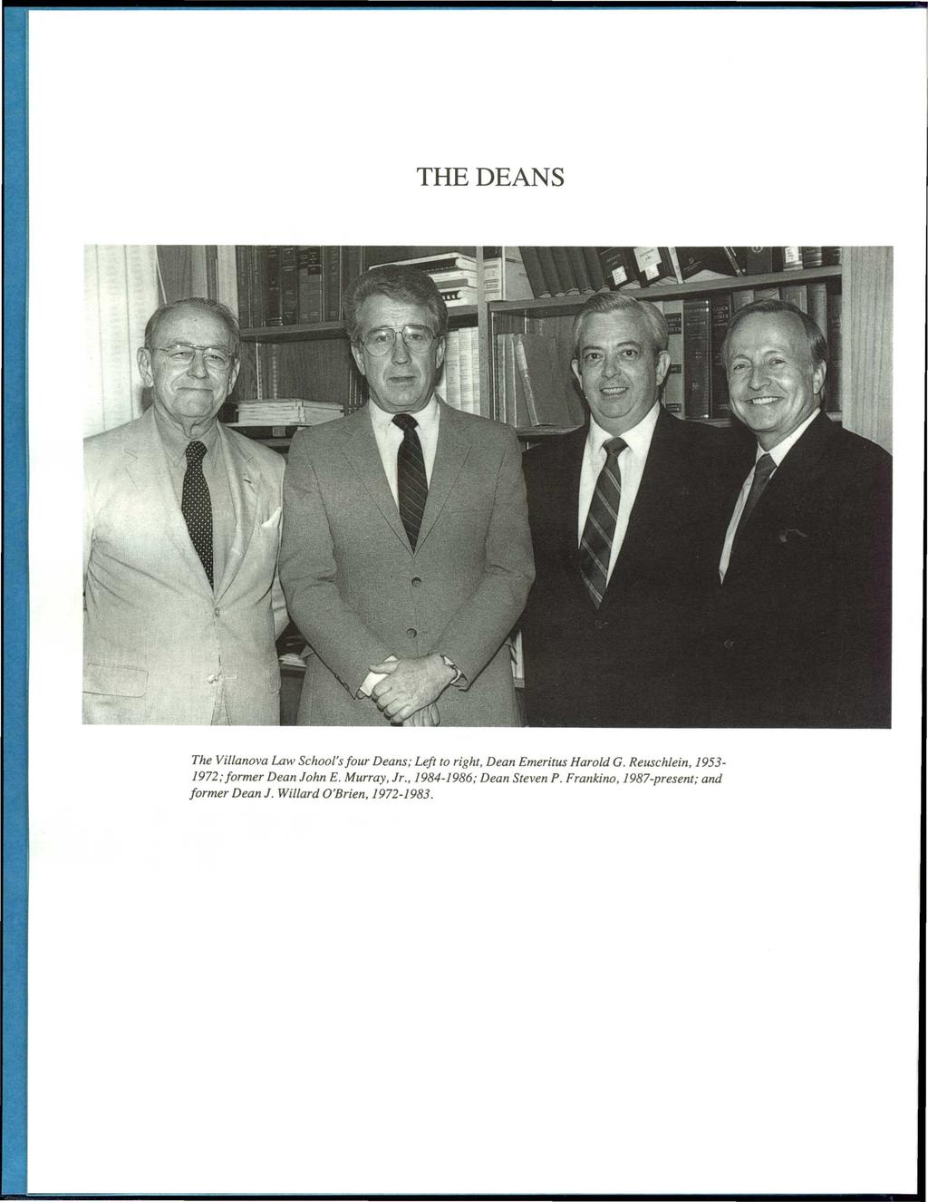 THE DEANS The Villanova Law School's four Deans; Left to right, Dean Emeritus Harold G.