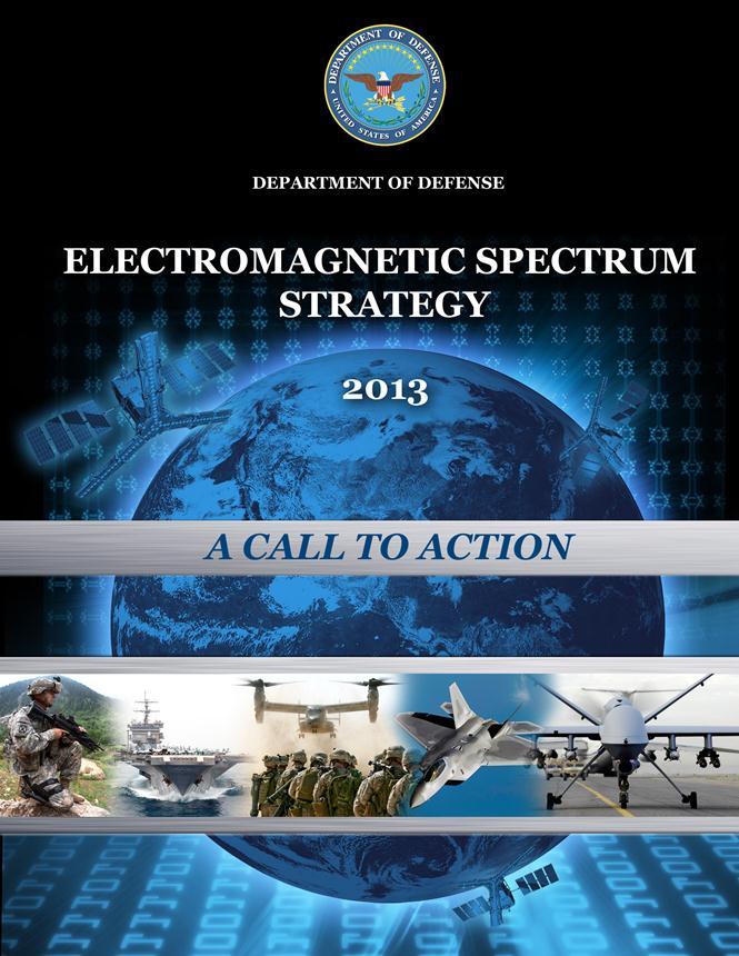 Vision for Change: Spectrum Strategy EMS Strategy s Vision: Spectrum Access When and Where Needed to Achieve Mission Success Call to action, 3 Goals: Expedite development of spectrum dependent